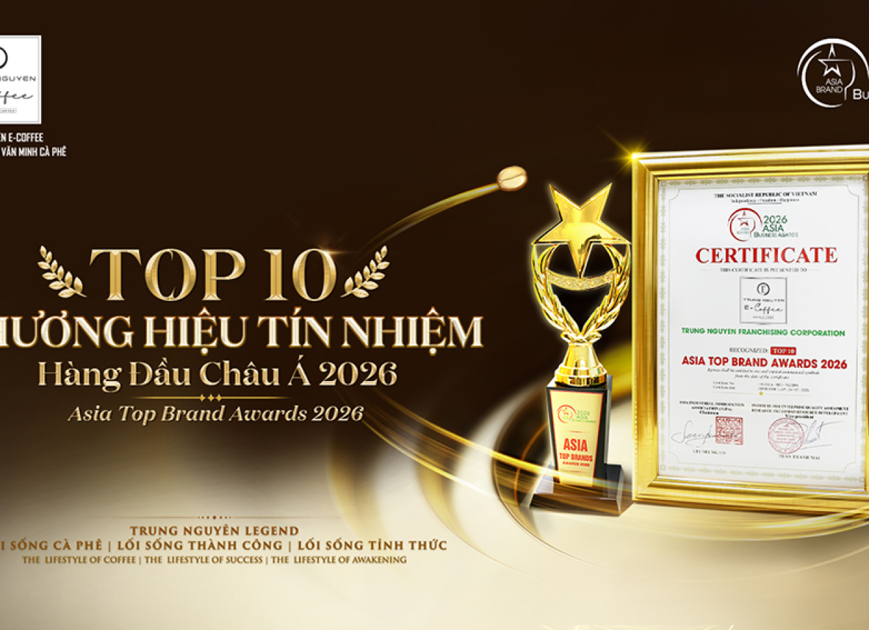 Khoảnh Khắc Trung Nguyên Legend Và Trung Nguyên E-Coffee Cùng Được Vinh Danh “Top 10 Thương Hiệu Tín Nhiệm Hàng Đầu Châu Á 2026”